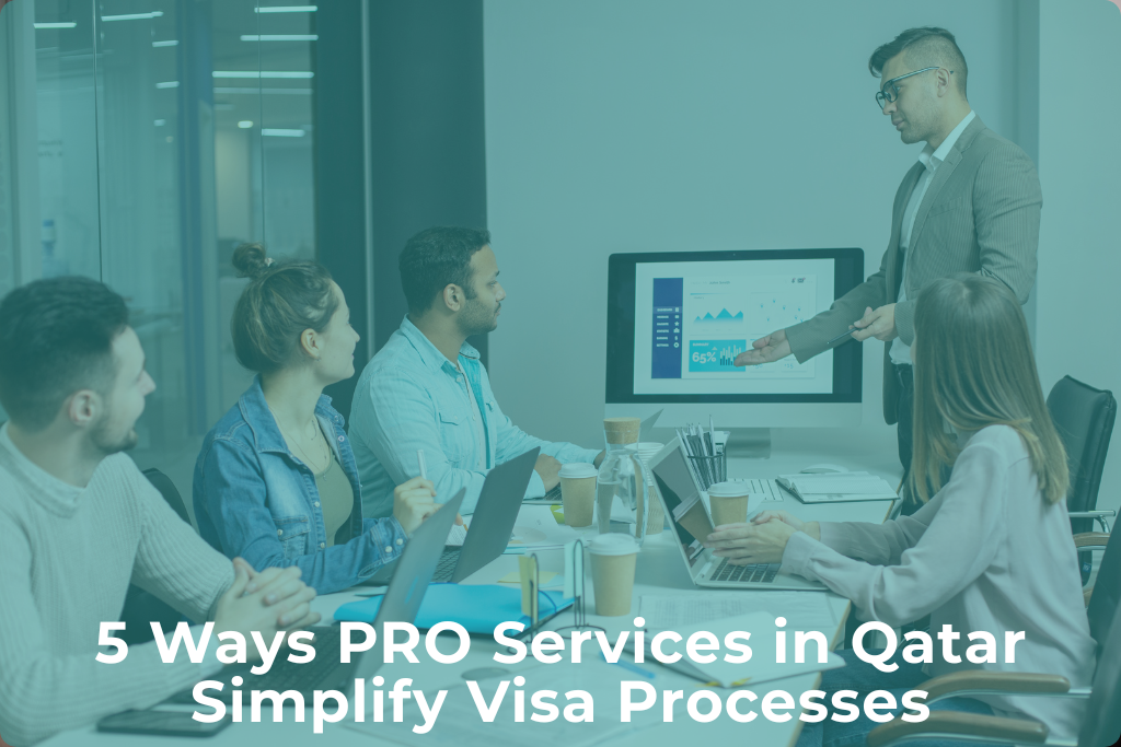 How PRO Services Simplify Visa and Residency Processes for Businesses in Qatar