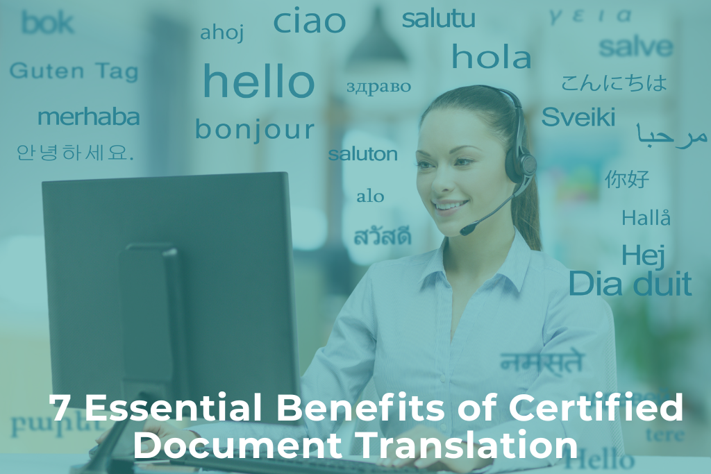 7 Essential Benefits of Certified Document Translation
