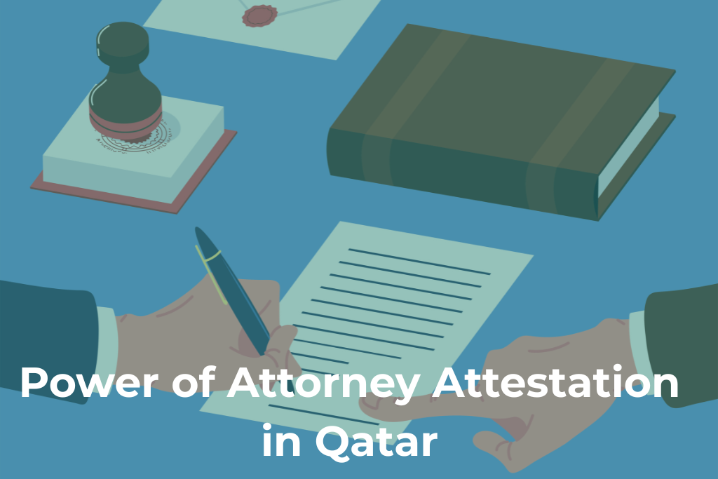 7 Easy Steps for Power of Attorney Attestation in Qatar