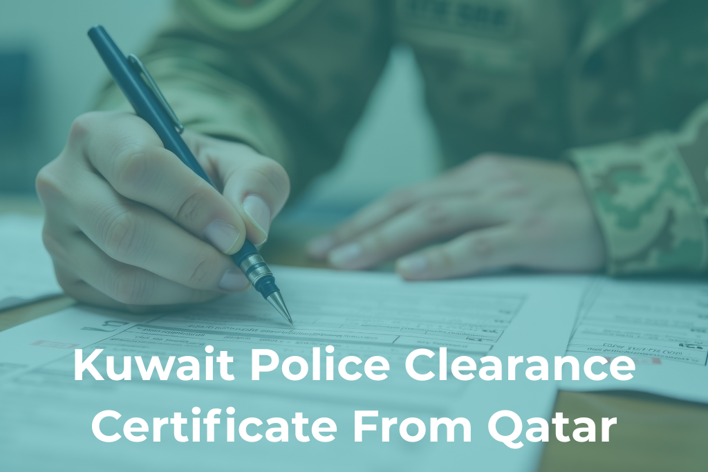 Ultimate Guide to Kuwait Police Clearance Certificate from Qatar