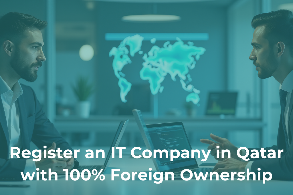 How to Register an IT Company in Qatar with 100% Foreign Ownership (2026 Guide)