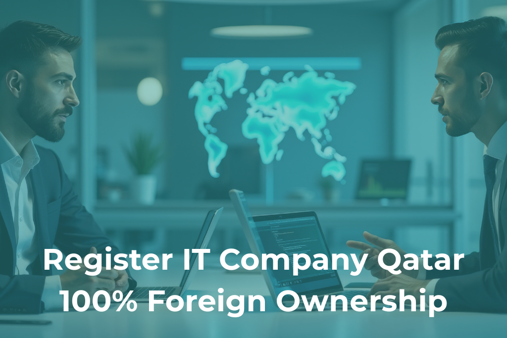 How to Register an IT Company in Qatar with 100% Foreign Ownership (2026 Guide)