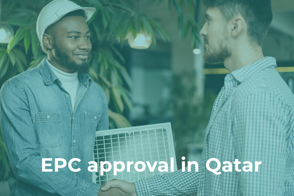 A Complete Guide to EPC Approval in Qatar: Process, Documents, and Eligibility