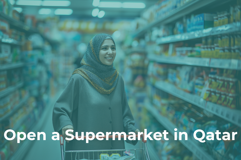 Open a Supermarket in Qatar: 7 Profitable Steps 2026