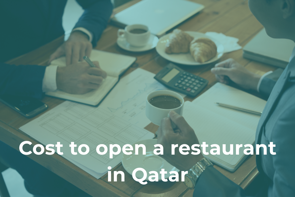 Cost to Open a Restaurant in Qatar: 7 Powerful Costs