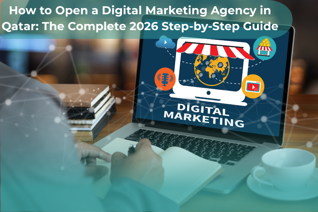 Open a Digital Marketing Agency in Qatar: 7 Easy Steps