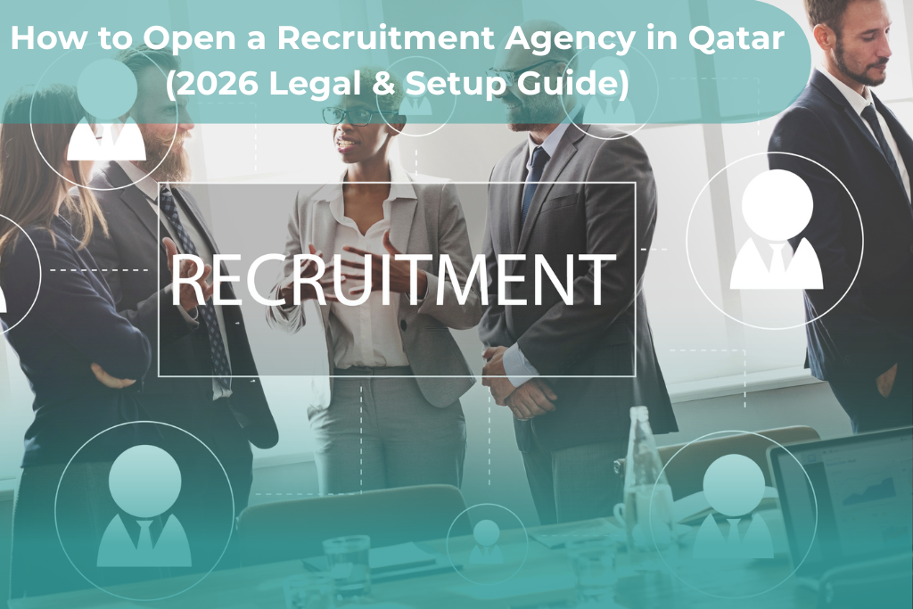Open a Recruitment Agency in Qatar: 6 Powerful Steps