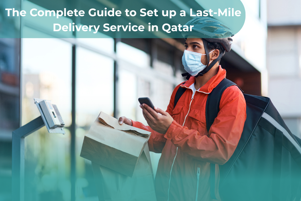 Set up a Last-Mile Delivery Service in Qatar: 5 Proven Steps