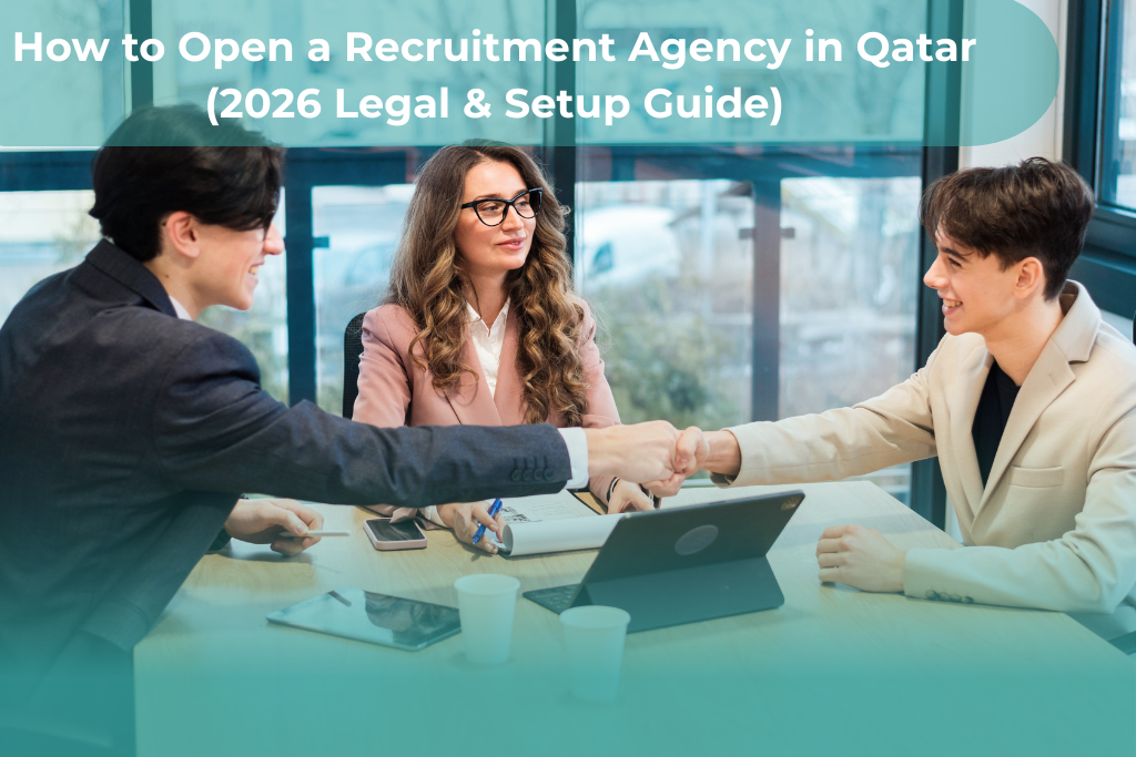 How to Open a Recruitment Agency in Qatar (2026 Legal & Setup Guide)