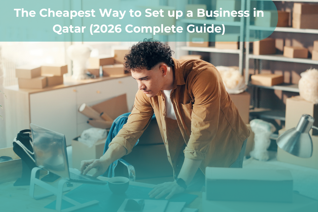 The Cheapest Way to Set up a Business in Qatar (2026 Complete Guide)