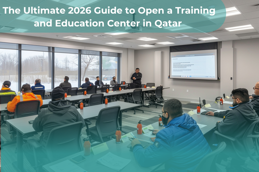 Open a Training and Education Center in Qatar : 7 Proven Steps