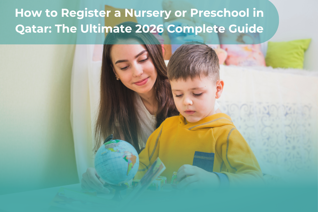How to Register a Nursery or Preschool in Qatar: The Ultimate 2026 Complete Guide
