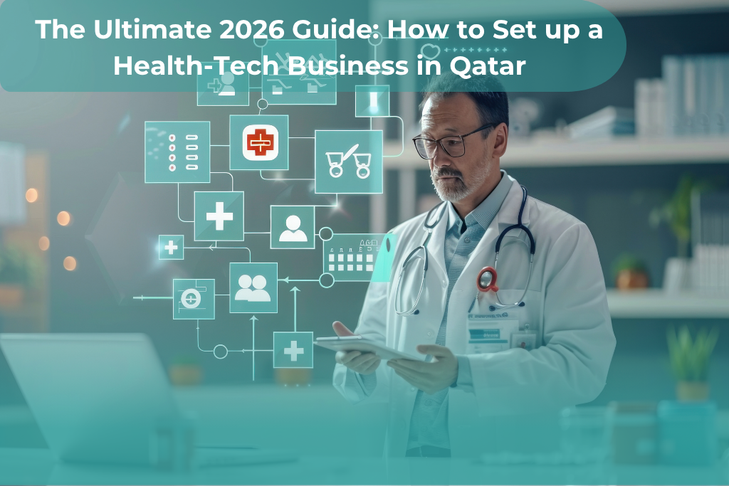 The Ultimate 2026 Guide: How to Set up a Health-Tech Business in Qatar