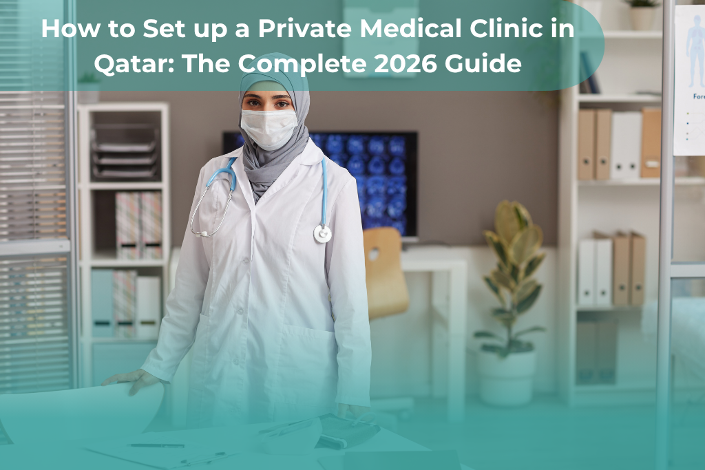 How to Set up a Private Medical Clinic in Qatar: The Complete 2026 Guide