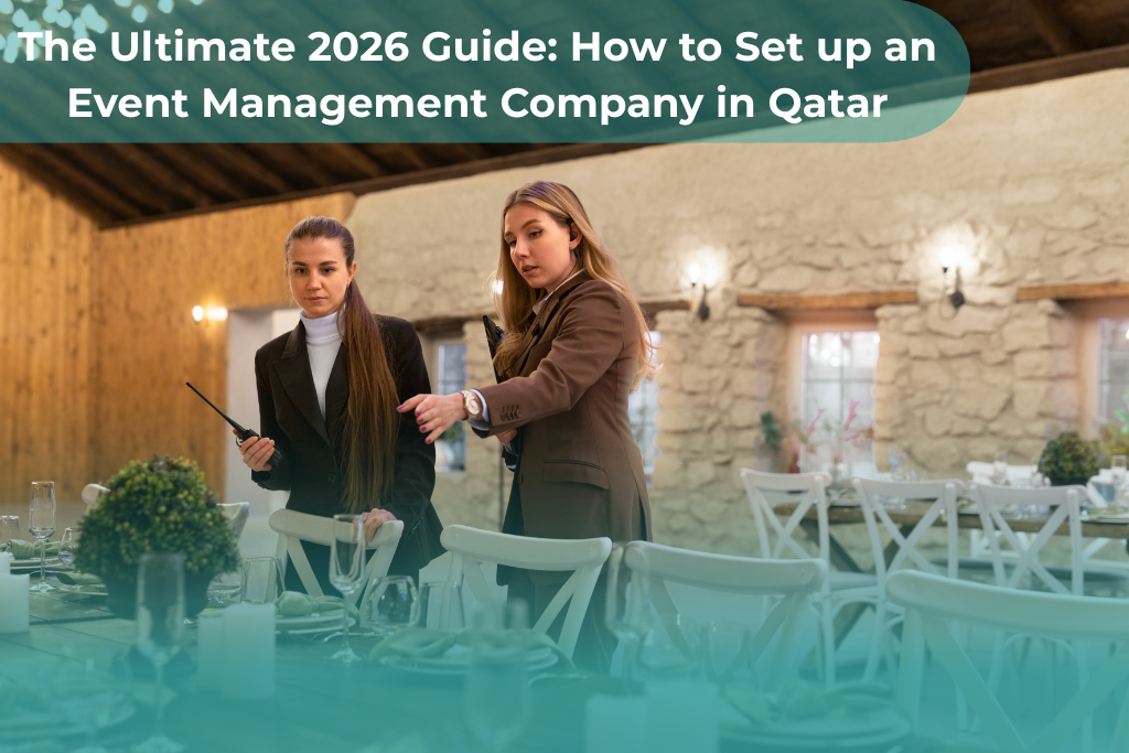 The Ultimate 2026 Guide: How to Set up an Event Management Company in Qatar