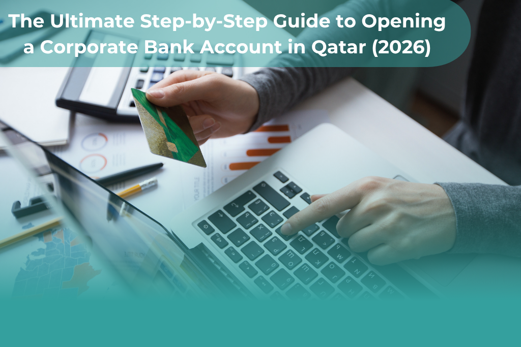 6 Powerful Steps to Open a Corporate Bank Account in Qatar