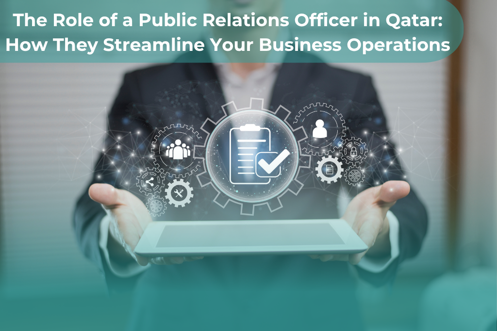 The Role of a Public Relations Officer in Qatar: How They Streamline Your Business Operations