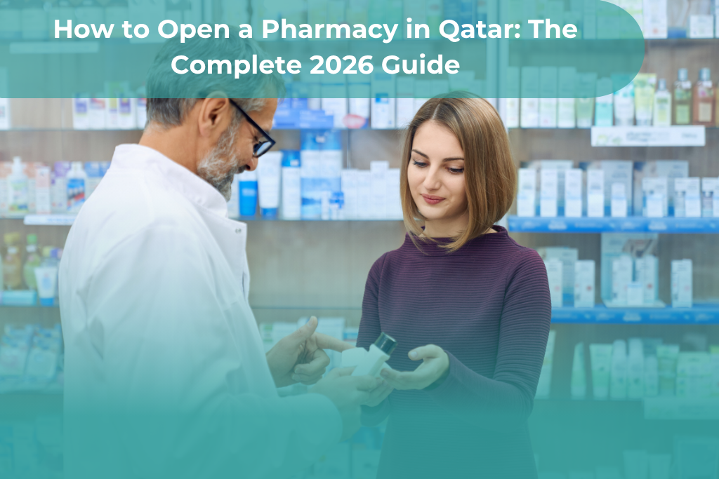 Open a Pharmacy in Qatar: 6 Powerful Steps for Success