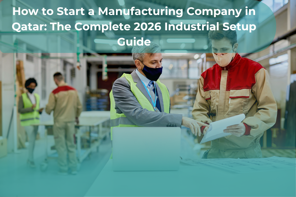 Start a Manufacturing Company in Qatar: 7 Powerful Steps