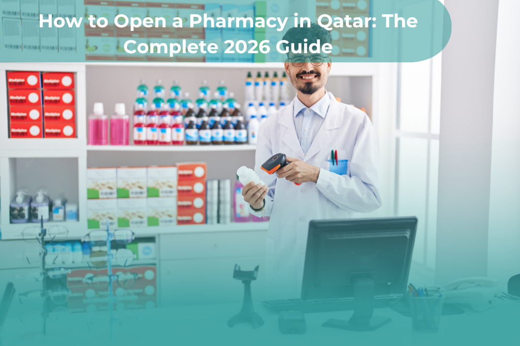 How to Open a Pharmacy in Qatar: The Complete 2026 Guide